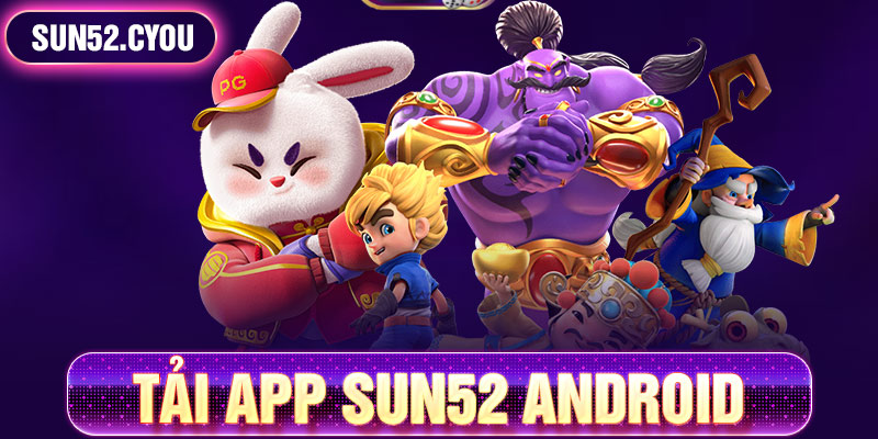 Tải app Sun52 trên điện thoại Android